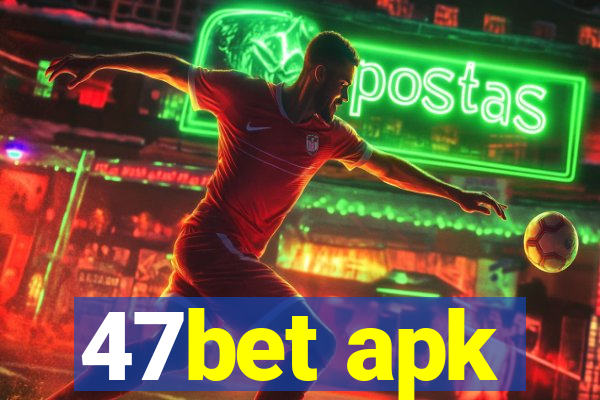 47bet apk